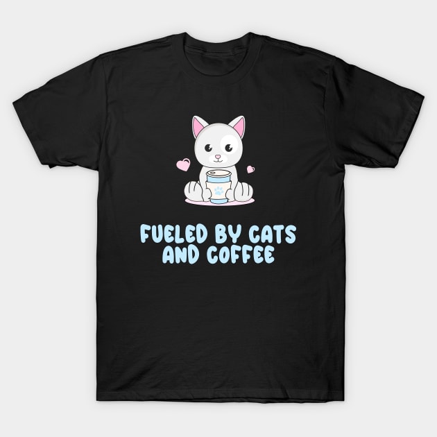 Fueled by cats and coffee T-Shirt by Danielle